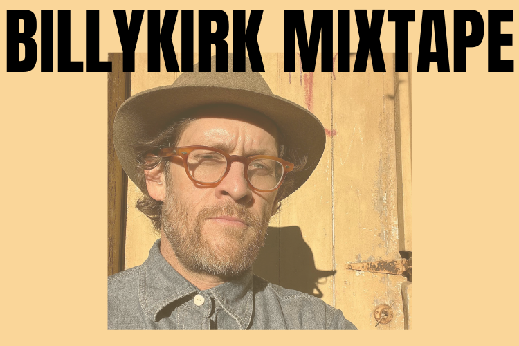 Billykirk Mixtape: 2024 Late Winter Mellow Down by Chris Bray